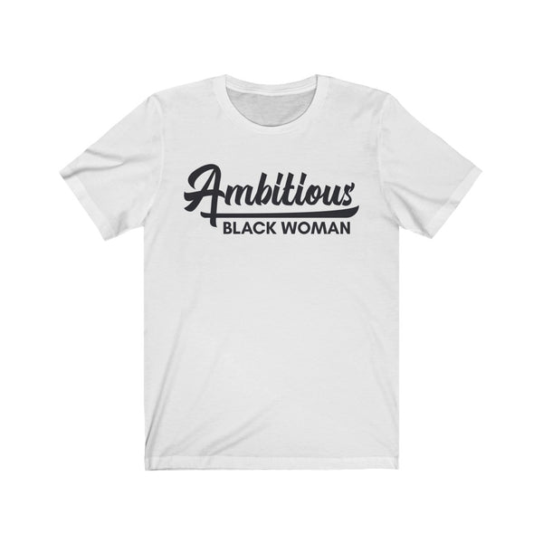 Ambitious Black Woman T-Shirt (Unisex)